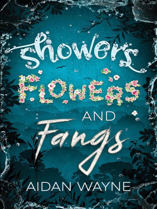 Title details for Showers Flowers and Fangs by Aidan Wayne - Available
